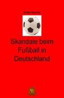Skandale beim Fußball in Deutschland  - Walter Brendel 