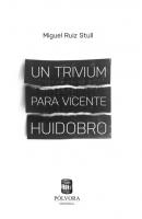 Un trivium para Vicente Huidobro - Miguel Ruiz Stull 