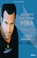 Afirmaciones para tu Poder Interior (abreviado) - Vicente Passariello 