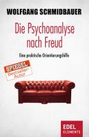 Die Psychoanalyse nach Freud - Wolfgang Schmidbauer 