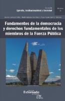 Fundamentos de la democracia y derechos fundamentales de los miembros de la Fuerza Pública - Andrés Rolando Ciro Gómez 