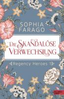 Die skandalöse Verwechslung - Sophia Farago Regency Heroes