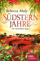 Südsternjahre 5 - Rebecca Maly Australien-Saga