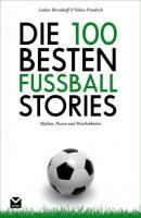Die 100 besten Fußball-Stories - Tobias Friedrich 