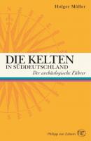 Die Kelten in Süddeutschland - Holger Müller 