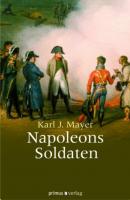 Napoleons Soldaten - Karl J. Mayer 