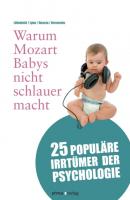 Warum Mozart Babys nicht schlauer macht - Scott O. Lilienfeld 