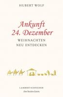 Ankunft 24. Dezember - Hubert  Wolf 