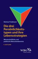Die drei Persönlichkeitstypen und ihre Lebensstrategien - Dietmar Friedmann 