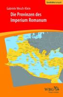 Die Provinzen des Imperium Romanum - Gabriele Wesch-Klein 