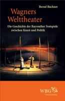 Wagners Welttheater - Bernd Buchner 