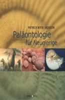 Paläontologie für Neugierige - Patrick Jackson 