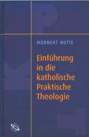 Einführung in die katholische Praktische Theologie - Norbert Mette 