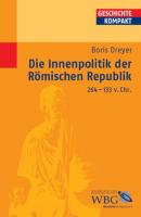 Die Innenpolitik der Römischen Republik 264-133 v.Chr. - Boris Dreyer 