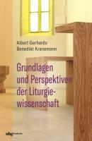Grundlagen und Perspektiven der Liturgiewissenschaft - Albert Gerhards 
