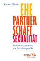 Ehe, Partnerschaft, Sexualität - Konrad Hilpert 