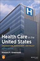 Health Care in the United States - Howard P. Greenwald 