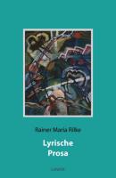 Lyrische Prosa - Rainer Maria Rilke 
