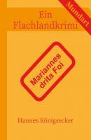 Mariannes drita Foi - Hannes Königsecker Ein Flachlandkrimi