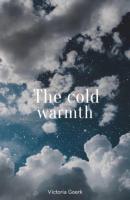The cold warmth - Victoria Goerk 