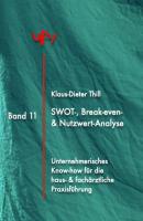SWOT-, Break-Even- & Nutzwert-Analyse - Klaus-Dieter Thill UP! Unternehmerisches Know-How für die Praxisführung in Haus- und Facharztpraxen