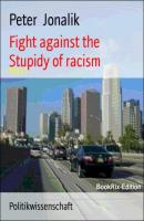 Fight against the stupidity of racism - Peter Jonalik 