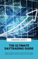 The Ultimate Daytrading Guide: Invest Intelligently Step by Step And Earn Money With Stocks, CFD & Forex - HOMEMADE LOVING'S 