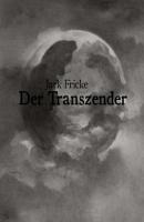 Der Transzender - Jark Fricke 