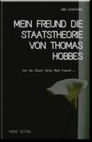 MEIN FREUND DIE STAATSTHEORIE VON THOMAS HOBBES - Heinz Duthel 