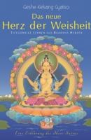 Das neue Herz der Weisheit - Geshe Kelsang Gyatso 