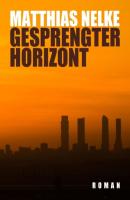 Gesprengter Horizont - Matthias Nelke 