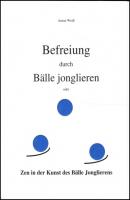 Befreiung durch Bälle jonglieren - Anton Weiß 