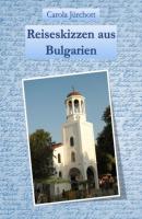 Reiseskizzen aus Bulgarien - Carola Jürchott 