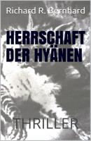 Herrschaft der Hyänen - Richard R. Bernhard 