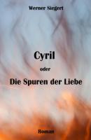 Cyril oder die Spuren der Liebe - Werner Siegert 