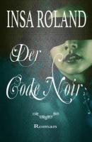 Der Code Noir 1&2 - Insa Roland 