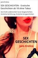 SEX GESCHICHTEN - Erotische Geschichten ab 18 ohne Tabus - Jane Erotica 