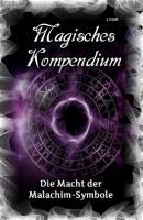 Magisches Kompendium - Die Macht der Malachim-Symbole - Frater LYSIR MAGISCHES KOMPENDIUM