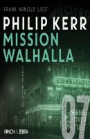 Mission Walhalla - Bernie Gunther ermittelt, Band 7 (ungekürzte Lesung) - Philip  Kerr 