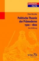 Politische Theorie der Prämoderne 1500-1800 - Peter Nitschke 