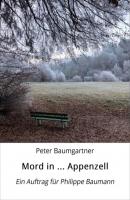 Mord in ... Appenzell - Peter Baumgartner 