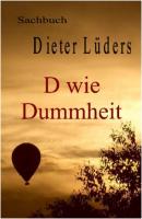 D wie Dummheit - Dieter Lüders 
