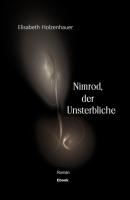 Nimrod, der Unsterbliche - Elisabeth Holzenhauer 