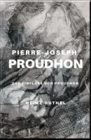 PIERRE-JOSEPH PROUDHON - Heinz Duthel 