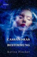 Cassandras Bestimmung - Katica Fischer 