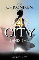 Die Chroniken von 4 City - Band 1-3 - Manuel Neff 
