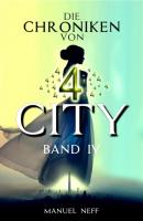 Die Chroniken von 4 City - Band 4 - Manuel Neff Die Chroniken von 4 City