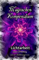 Magisches Kompendium - Lichtarbeit - Frater LYSIR MAGISCHES KOMPENDIUM