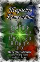 Magisches Kompendium - Runeninitiationen - Frater LYSIR MAGISCHES KOMPENDIUM