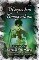 Magisches Kompendium - Praxis der nordischen Magie - Frater LYSIR MAGISCHES KOMPENDIUM